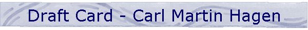 Draft Card - Carl Martin Hagen