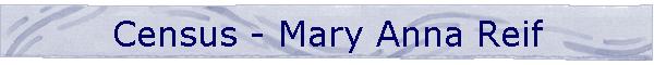 Census - Mary Anna Reif
