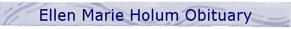 Ellen Marie Holum Obituary