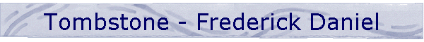 Tombstone - Frederick Daniel